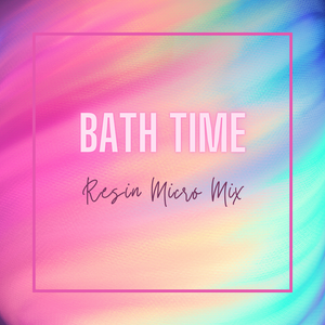 Micro Mix Resin - Bath Time