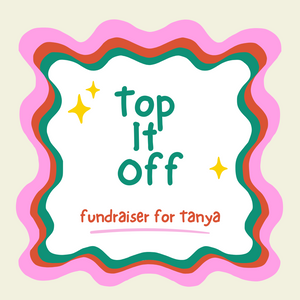 
            
                Load image into Gallery viewer, Top It Off - Fundraiser
            
        