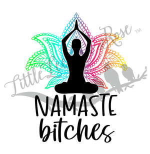 Namaste B*tches UV-DTF