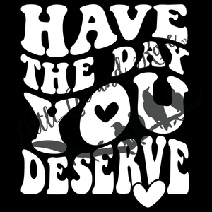 FREE! With $35 Purchase - Day You Deserve UV-DTF