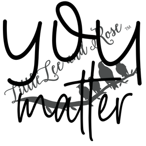 FREE! With $35 Purchase - You Matter UV-DTF