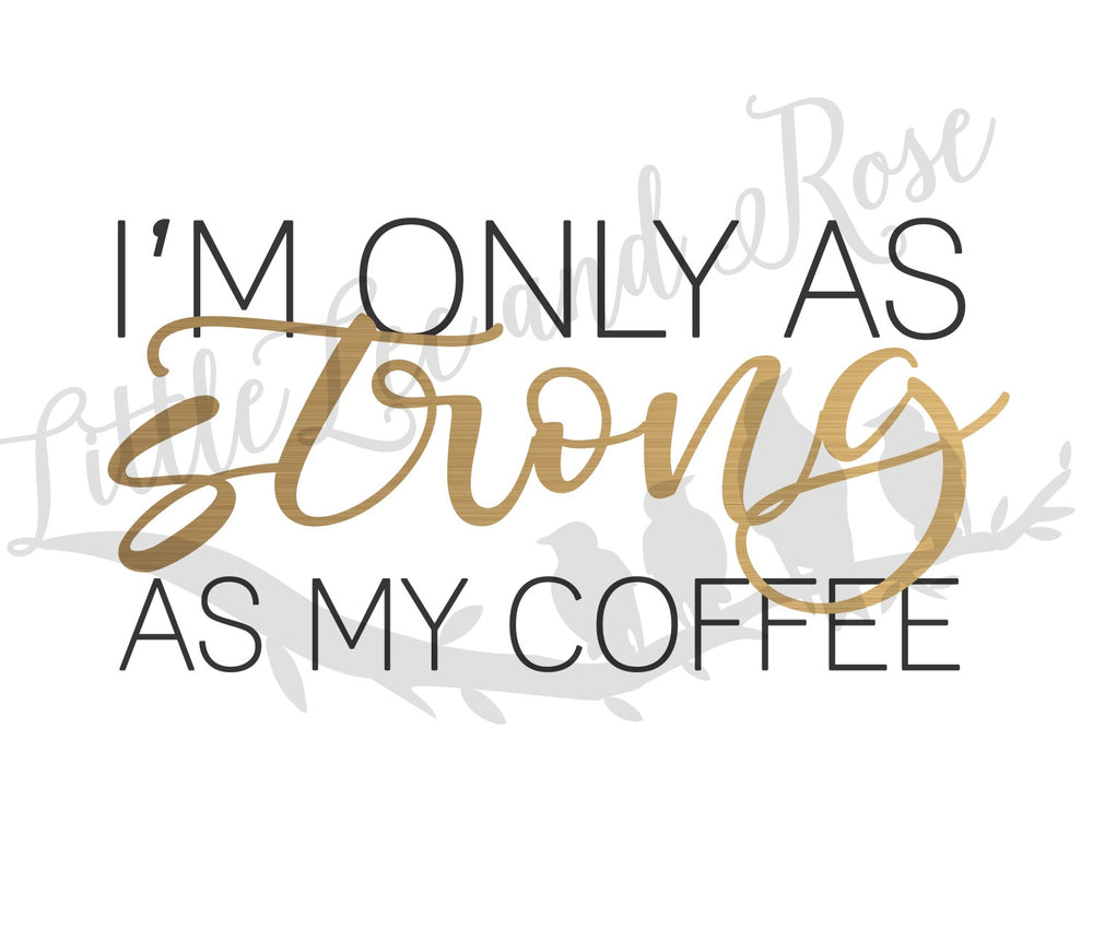 Strong as my Coffee Clear Waterslide